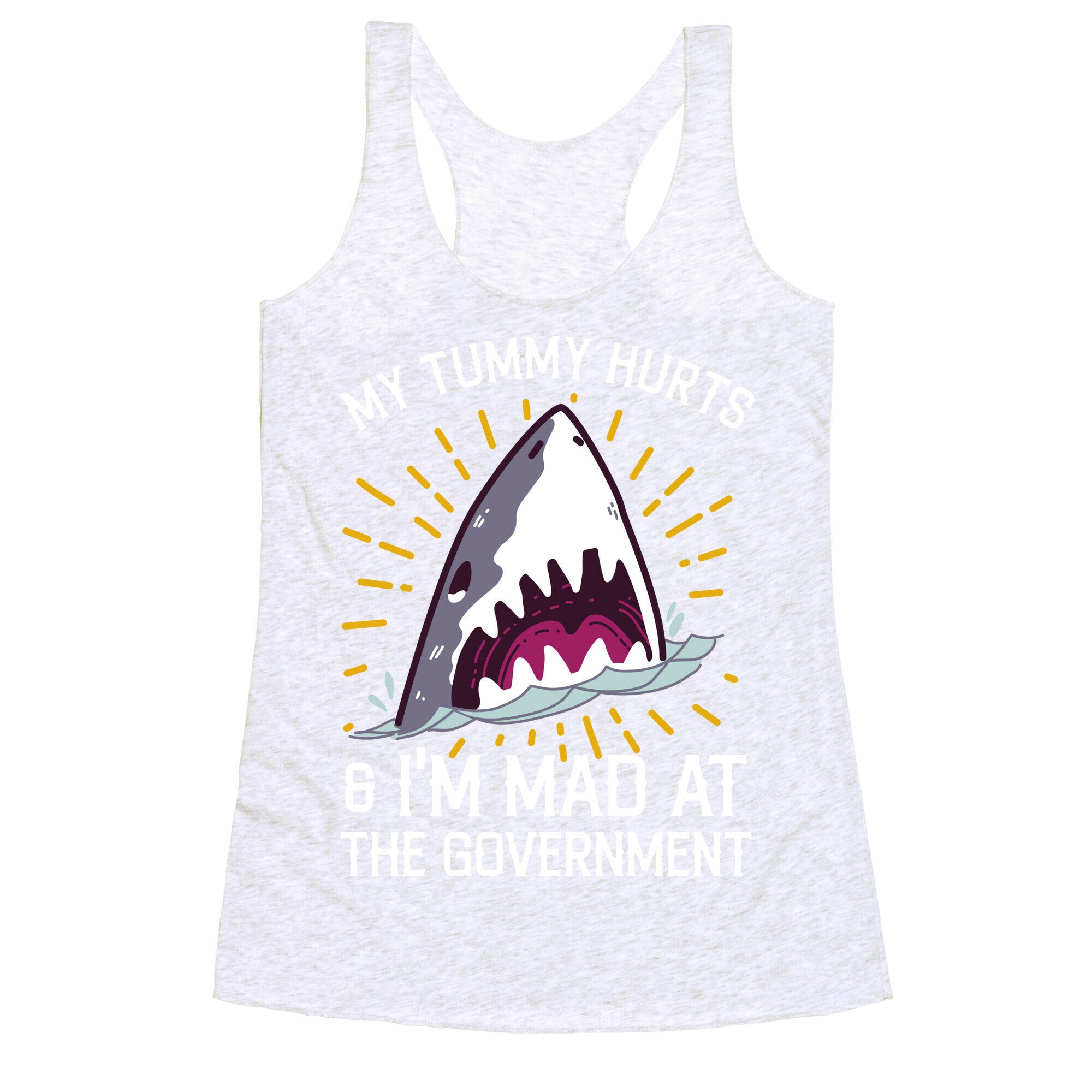 My Tummy Hurts & I'm Mad At The Government (Shark) Racerback Tank